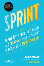 Sprint – Jak vyřešit velké problémy a otestovat nové myšlenky v pouhých pěti dnech